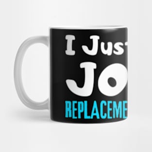 Jaw Replacement, I Just Had A Joint Replacement In My Jaw Mug